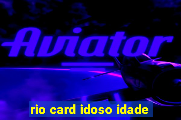 rio card idoso idade